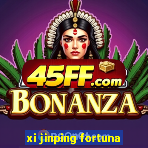 xi jinping fortuna